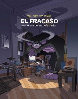 EL FRACASO COMO UNA DE LAS BELLAS ARTES | 9788412466652 | RAÚLE - DAMIÁN - ESTEBAN HERNÁNDEZ - FERNANDO LLOR | Universal Cómics