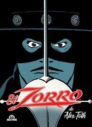 EL ZORRO DE ALEX TOTH | 9788418955051 | ALEX TOTH - EDUARDO RISSO -HOWARD CHAYKIN | Universal Cómics