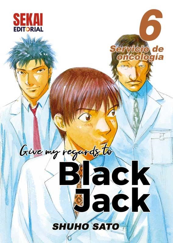 GIVE MY REGARDS TO BLACK JACK # 06 SERVICIO DE ONCOLOGÍA 2 | 9788412433678 | SHUHO SATO | Universal Cómics
