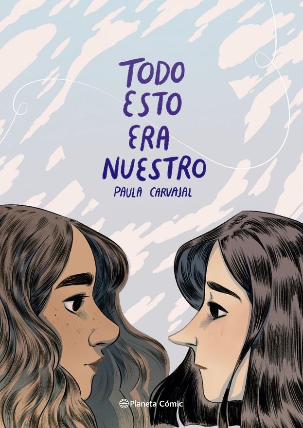 TODO ESTO ERA NUESTRO | 9789584294425 | PAULA CARVAJAL | Universal Cómics