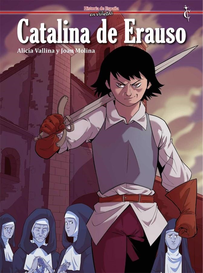 HISTORIA DE ESPAÑA EN VIÑETAS # 42 CATALINA DE ERAUSO | 9788409373260 | ALICIA VALLINA - JOAN MOLINA | Universal Cómics