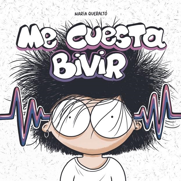 ME CUESTA BIVIR | 9788418403491 | MARIA QUERALTÓ | Universal Cómics