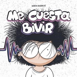 ME CUESTA BIVIR | 9788418403491 | MARIA QUERALTÓ | Universal Cómics