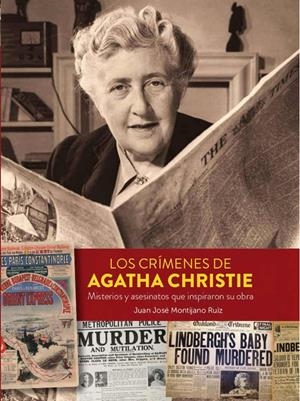 LOS CRÍMENES DE AGATHA CHRISTIE, MISTERIOS Y ASESINATOS QUE INSPIRARON SU OBRA | 9788418320613 | JUAN JOSÉ MONTIJANO RUIZ | Universal Cómics