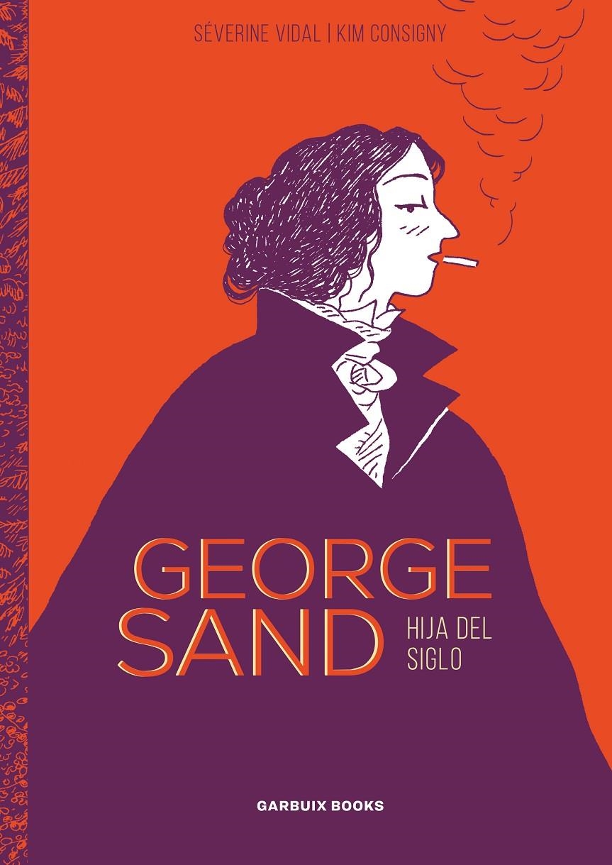 GEORGE SAND, HIJA DEL SIGLO | 9788412332674 | SÉVERINE VIDAL - KIM CONSIGNY | Universal Cómics