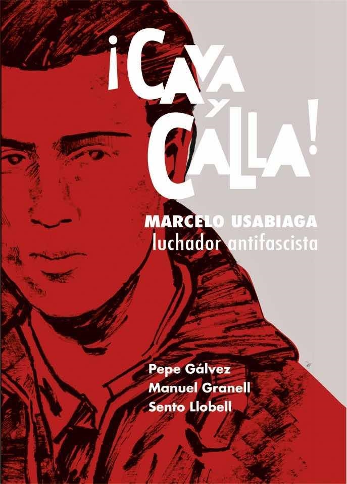 CAVA Y CALLA ! MARCELO USABIAGA LUCHADOR ANTIFASCISTA | 9788412514506 | PEPE GALVEZ - MANUEL GRANELL - SENTO LOBELL | Universal Cómics