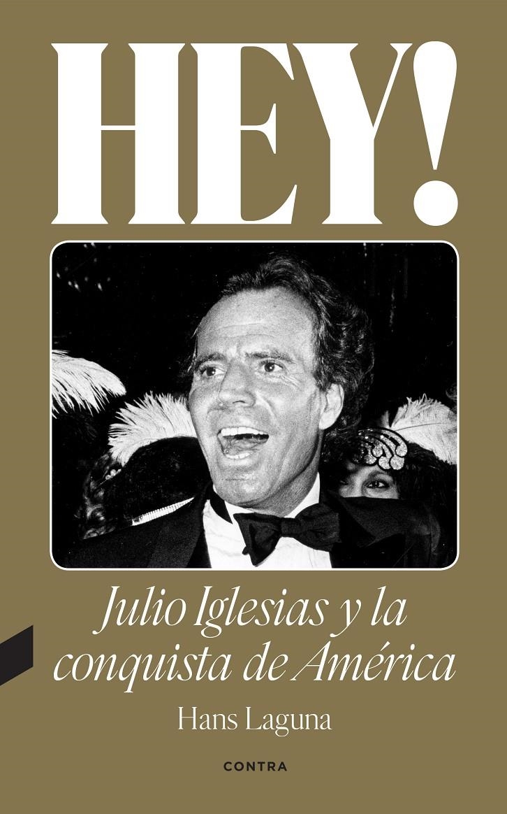 HEY! JULIO IGLESIAS Y LA CONQUISTA DE AMÉRICA | 9788418282638 | HANS LAGUNA | Universal Cómics