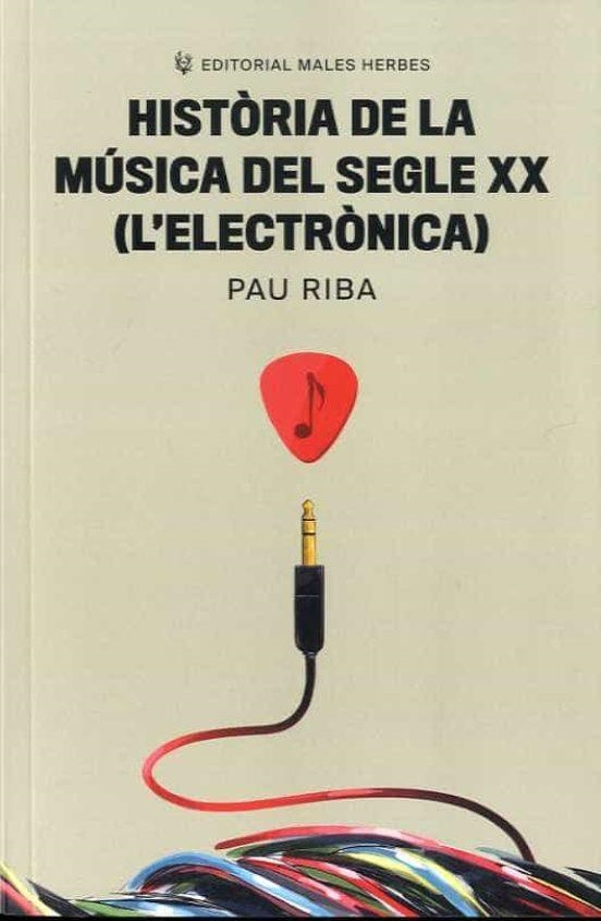 HISTÒRIA DE LA MÚSICA DEL SEGLE XX (L'ELECTRÒNICA) | 9788412316599 | PAU RIBA ROMEVA | Universal Cómics
