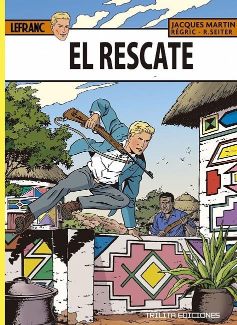 LAS AVENTURAS DE LEFRANC # 31 EL RESCATE | 9788412407921 | JACQUES MARTIN - ROGER SEITER - RÉGRIC  | Universal Cómics