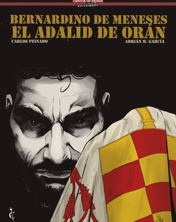 HISTORIA DE ESPAÑA EN VIÑETAS # 44 BERNARDINO DE MENESES, EL ADALID DE ORÁN | 9788409396528 | CARLOS PEINADO - ADRIÁN MANUEL GARCÍA MONTOYA | Universal Cómics