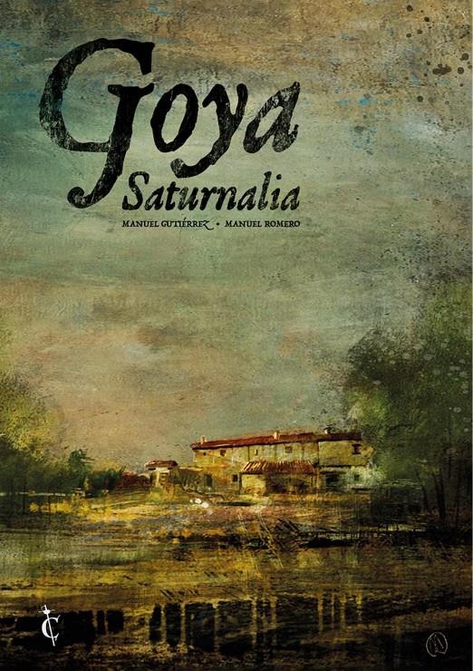 GOYA SATURNALIA NUEVA EDICIÓN | 9788409393206 | MANUEL GUTIÉRREZ - MANUEL ROMERO | Universal Cómics