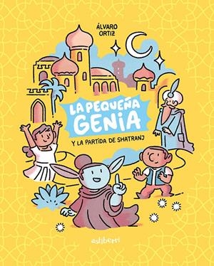 LA PEQUEÑA GENIA # 01 LA PEQUEÑA GENIA Y LA PARTIDA DE SHATRANJ NUEVA EDICIÓN | 9788418909115 | ÁLVARO ORTIZ | Universal Cómics