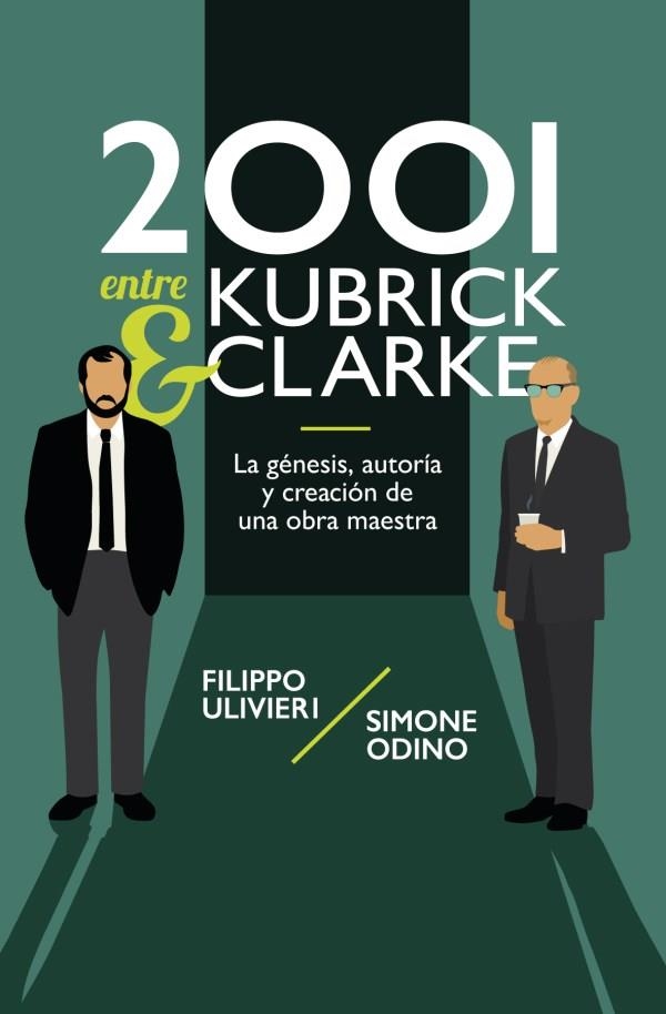 2001 ENTRE KUBRICK Y CLARKE | 9788418898761 | FILIPO ULIVIERI - SIMONE ODINO
