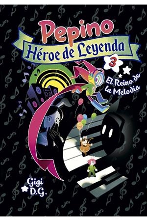 PEPINO, HÉROE DE LEYENDA # 03 EL REINO DE LA MELODÍA | 9788418809248 | D. G. GIGI | Universal Cómics