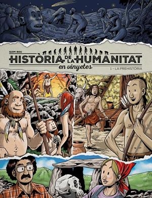 HISTÒRIA DE LA HUMANITAT EN VINYETES EDICIÓ EN CATALÀ # 01 LA PREHISTÒRIA | 9788417956912 | QUIM BOU | Universal Cómics