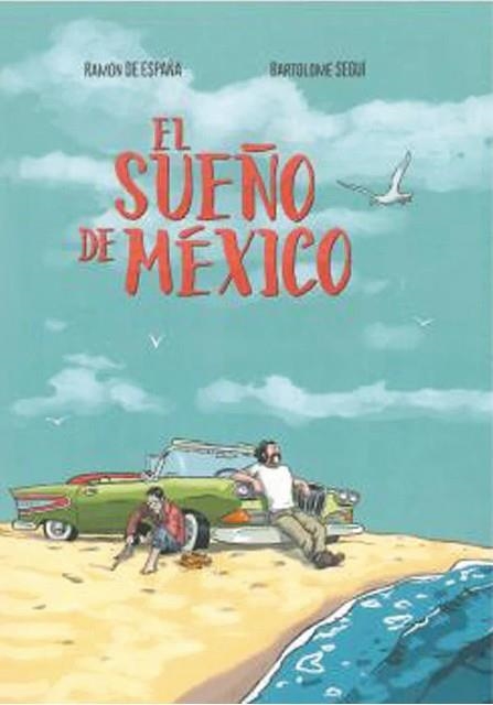 EL SUEÑO DE MÉXICO | 9788496199552 | BARTOLOME SEGUÍ - RAMÓN DE ESPAÑA | Universal Cómics