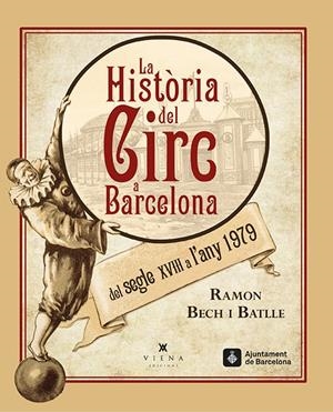 2AMA LA HISTÒRIA DEL CIRC A BARCELONA DEL SEGLE XVIII A L'ANY 1979 | 9788483308462 | BECH I BATLLE, RAMON