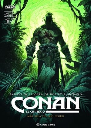 CONAN EL CIMMERIO # 03 MÁS ALLA DEL RÍO NEGRO | 9788411120548 | ROBERT E. HOWARD - MATHIEU GABELLA - ANTHONY JEAN
