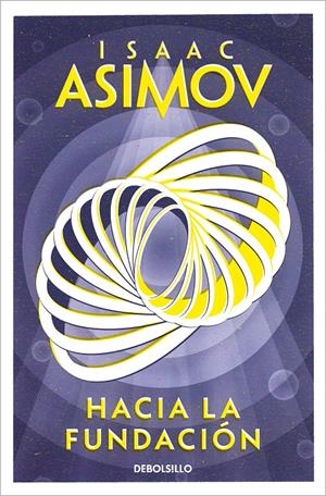 HACIA LA FUNDACIÓN (CICLO DE LA FUNDACIÓN 2) | 9788466362740 | ASIMOV, ISAAC | Universal Cómics