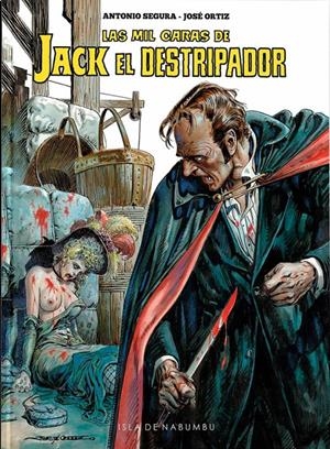 LAS MIL CARAS DE JACK EL DESTRIPADOR | 9788412224160 | JOSÉ ORTIZ - ANTONIO SEGURA
