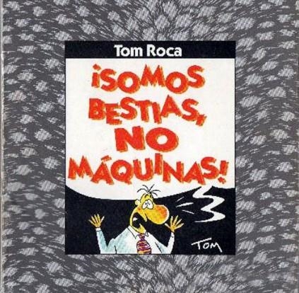 SOMOS BESTIAS, NO MÁQUINAS | 9788488019028 | ROCA PALACIOS, ANTONIO (TOM) | Universal Cómics