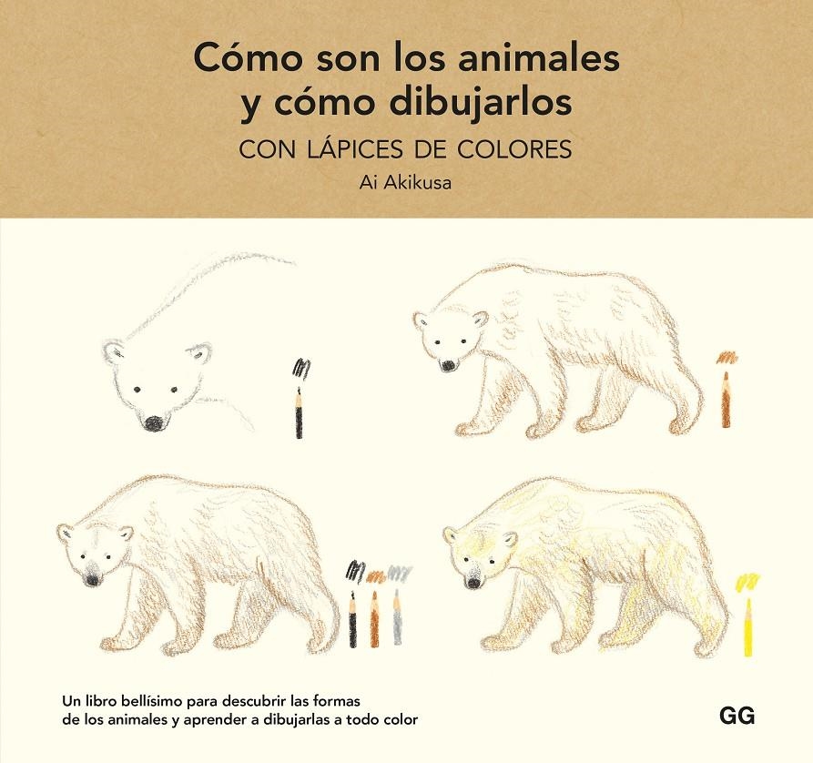 CÓMO SON LOS ANIMALES Y CÓMO DIBUJARLOS CON LÁPICES DE COLORES | 9788425233739 | AI AKIKUSA 