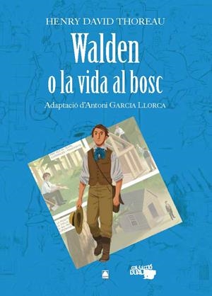 WALDEN O LA VIDA AL BOSC EDICIÓ EN CATALÀ | 9788430769384 | HENRY DAVID THOREAU - ANTONI GARCIA LLORCA