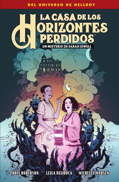 LA CASA DE LOS HORIZONTES PERDIDOS, UN MISTERIO DE SARAH JEWELL | 9788467959321 | MIKE MIGNOLA - CHRIS ROBERSON - LEILA DEL DUCA - MICHELLE MADSEN | Universal Cómics