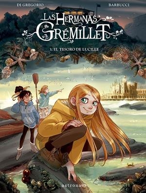 LAS HERMANAS GREMILLET # 03 EL TESORO DE LUCILLE | 9788467957211 | ALESSANDRO BARBUCCI - GIOVANNI DI GREGORIO | Universal Cómics