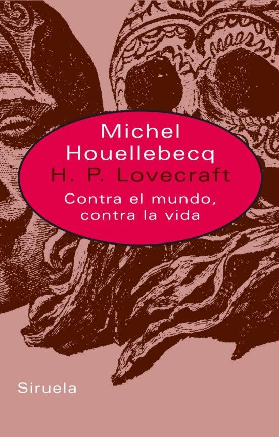 H. P. LOVECRAFT, CONTRA EL MUNDO, CONTRA LA VIDA | 9788478449507 | HOUELLEBECQ, MICHEL | Universal Cómics