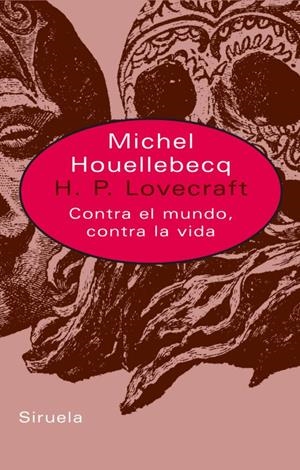 H. P. LOVECRAFT, CONTRA EL MUNDO, CONTRA LA VIDA | 9788478449507 | HOUELLEBECQ, MICHEL