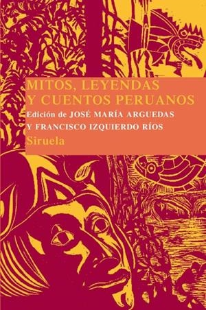 MITOS, LEYENDAS Y CUENTOS PERUANOS | 9788498412901 | JOSE MARIA ARGUEDAS - FRANCISCO IZQUIERDO - VARIOS AUTORES