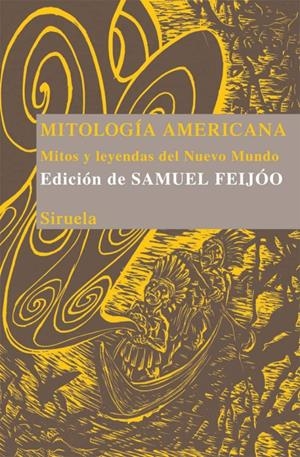 MITOLOGÍA AMERICANA, MITOS Y LEYENDAS DEL NUEVO MUNDO | 9788498414646 | SAMUEL FEIJÓO - VARIOS AUTORES