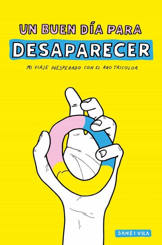 2AMA UN BUEN DÍA PARA DESAPARECER, MI VIAJE INESPERADO CON EL ARO TRICOLOR | 9999900075717 | PAU SANZ I VILA | Universal Cómics