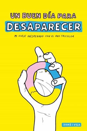 2AMA UN BUEN DÍA PARA DESAPARECER, MI VIAJE INESPERADO CON EL ARO TRICOLOR | 9999900075717 | PAU SANZ I VILA | Universal Cómics