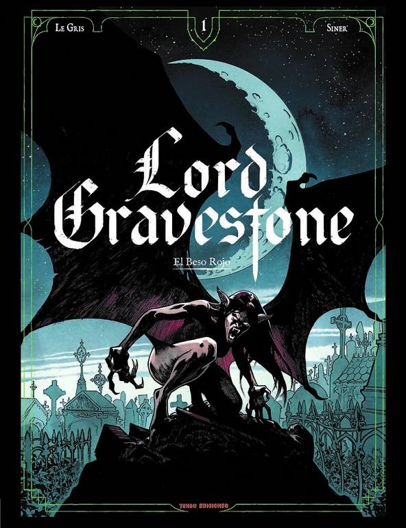 LORD GRAVESTONE # 01 EL BESO ROJO | 9788412532951 | NICOLAS SINER - JÉROME LE GRIS | Universal Cómics