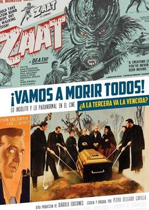 VAMOS A MORIR TODOS! # 03 ¿A LA TERCERA VA LA VENCIDA? LO INSÓLITO Y PARANORMAL EN EL CINE | 9788418320842 | PEDRO DELGADO CAVILLA | Universal Cómics