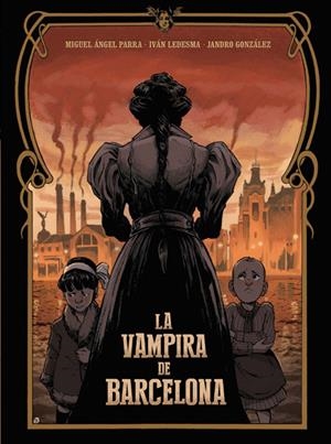 LA VAMPIRA DE BARCELONA 3ª EDICIÓN | 9788467957877 | IVAN LEDESMA - MIGUEL ANGEL PARRA - JANDRO GONZALEZ | Universal Cómics