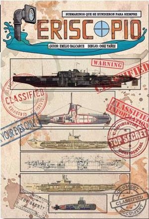 PERISCOPIO, SUBMARINOS QUE SE HUNDIERON PARA SIEMPRE | 9788412514537 | EMILIO BALCARCE - ÓSCAR YAÑEZ | Universal Cómics