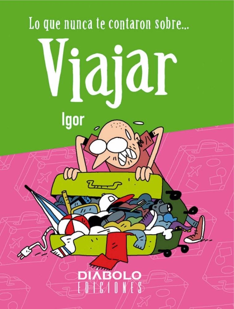 LO QUE NUNCA TE CONTARON SOBRE... VIAJAR | 9788418320880 | IGOR FERNÁNDEZ | Universal Cómics