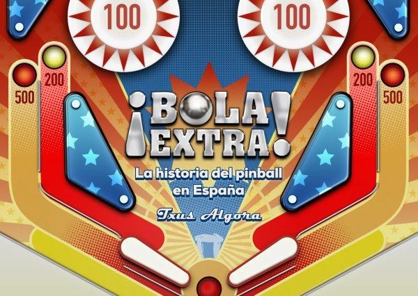 BOLA EXTRA, LA HISTORIA DEL PINBALL EN ESPAÑA | 9788419380159 | TXUS ALGORA | Universal Cómics