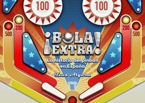 BOLA EXTRA, LA HISTORIA DEL PINBALL EN ESPAÑA | 9788419380159 | TXUS ALGORA