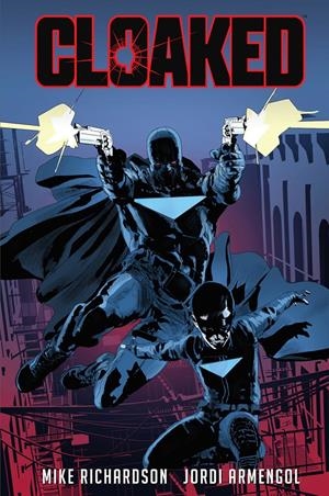 CLOAKED | 9788467959314 | MIKE RICHARDSON - JORDI ARMENGOL | Universal Cómics