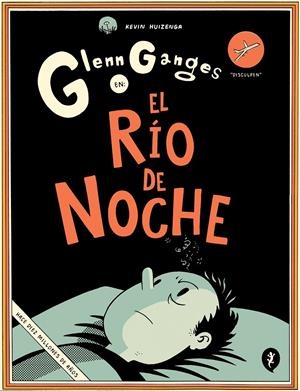 GLENN GANGES EN EL RÍO DE NOCHE | 9788416131716 | KEVIN HUIZENGA | Universal Cómics