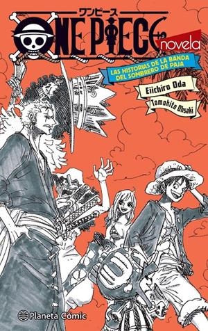 ONE PIECE NOVELA, LAS HISTORIAS DE LA BANDA DEL SOMBRERO DE PAJA | 9788411401210 | EIICHIRO ODA | Universal Cómics