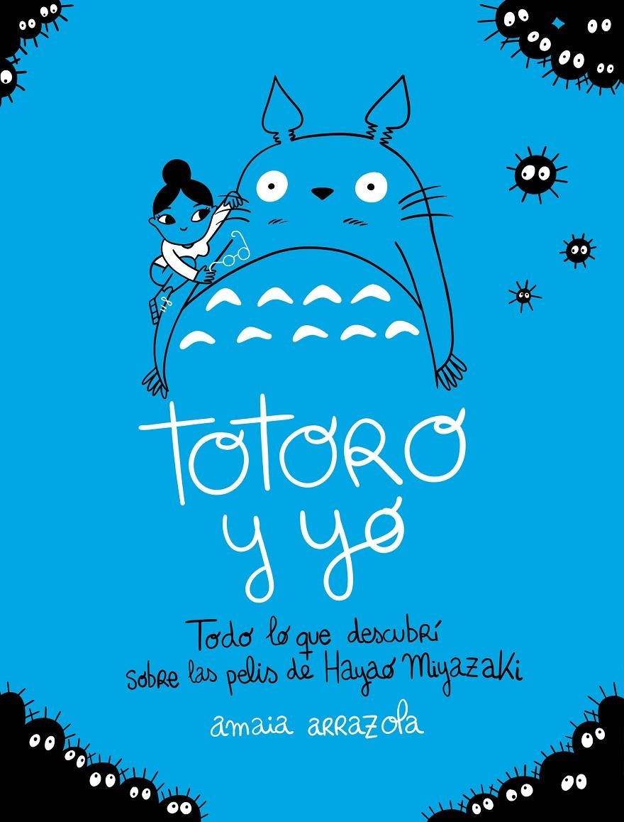 TOTORO Y YO | 9788418820724 | AMAIA ARRAZOLA | Universal Cómics