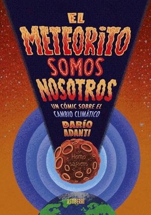 EL METEORITO SOMOS NOSOTROS | 9788418909405 | DARIO ADANTI | Universal Cómics