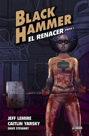 BLACK HAMMER # 05 EL RENACER PARTE 1 | 9788418909597 | JEFF LEMIRE - DAVE STEWART - CAITLIN YARSKY