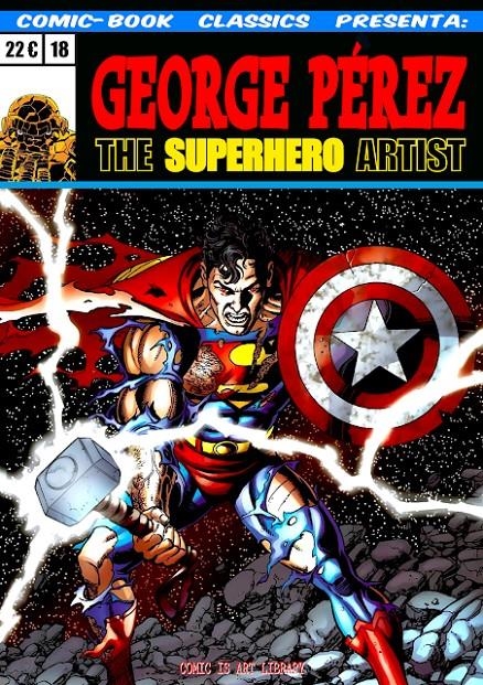 COMIC-BOOK CLASSICS PRESENTA # 18 GEORGE PÉREZ THE SUPERHERO ARTIST | 9999900080469 | ART COMIC | Universal Cómics
