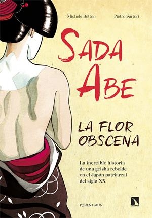SADA ABE  LA FLOR OBSCENA | 9788418309458 | MJICHELE BOTTON - PIETRO SARTORI | Universal Cómics